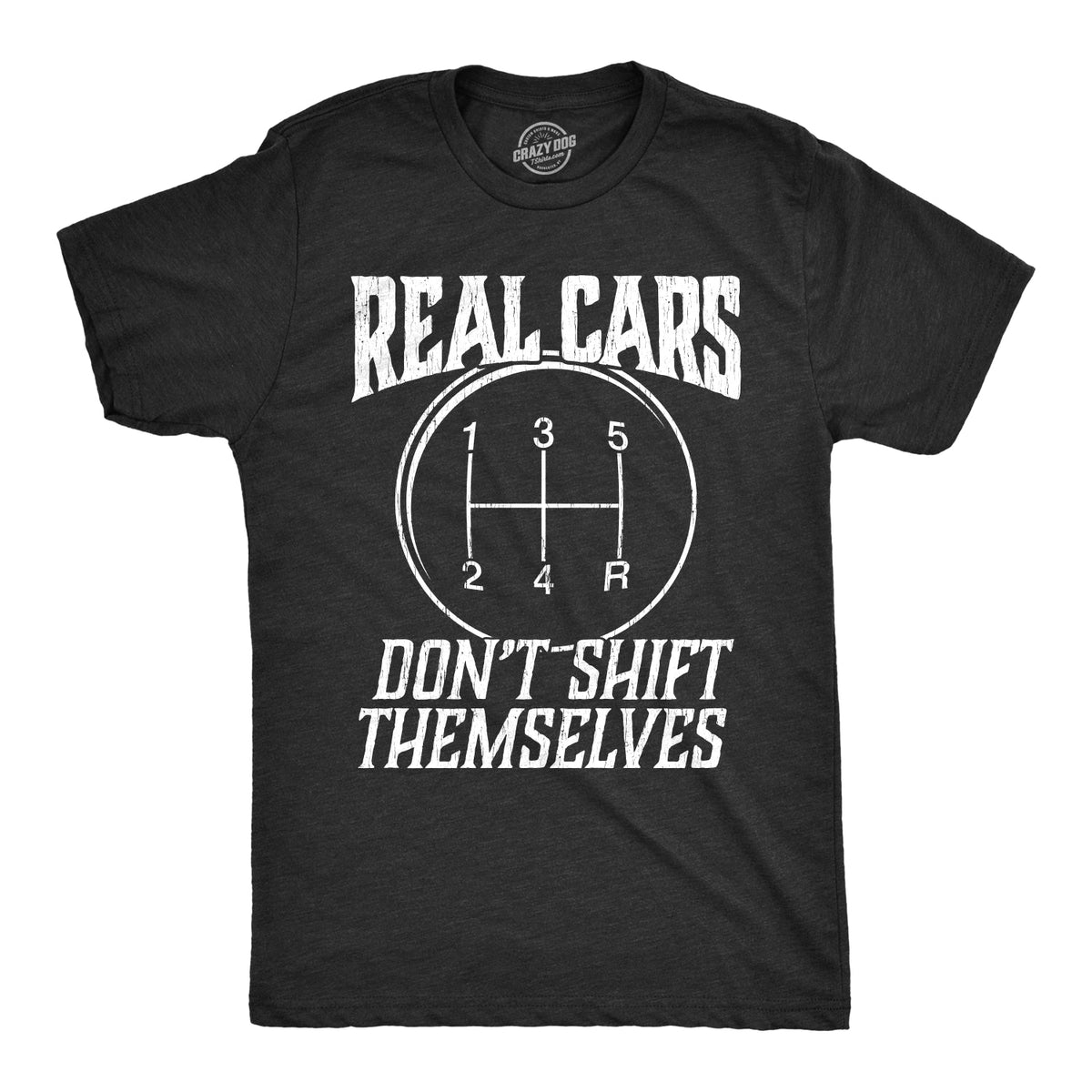 Real Cars Don't Shift Themselves Men's T Shirt