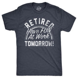 Retired Have Fun At Work Tomorrow Men's T Shirt