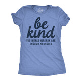Be Kind The World Already Has Enough Assholes Women's T Shirt