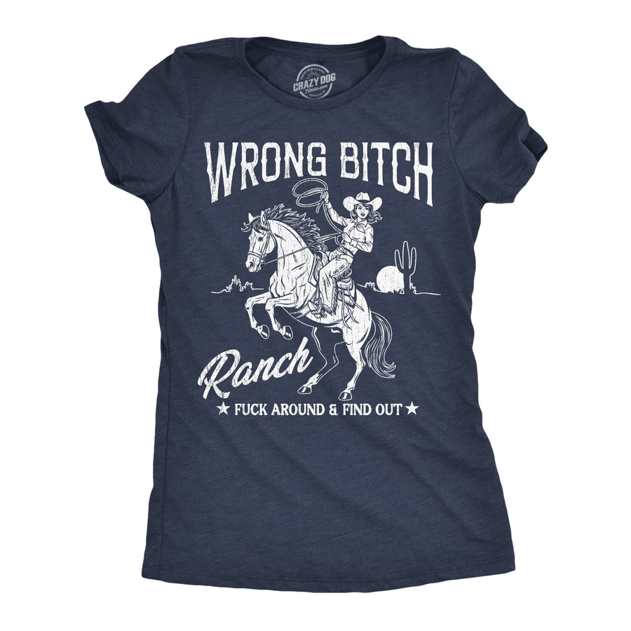 Wrong Bitch Ranch Women's T Shirt