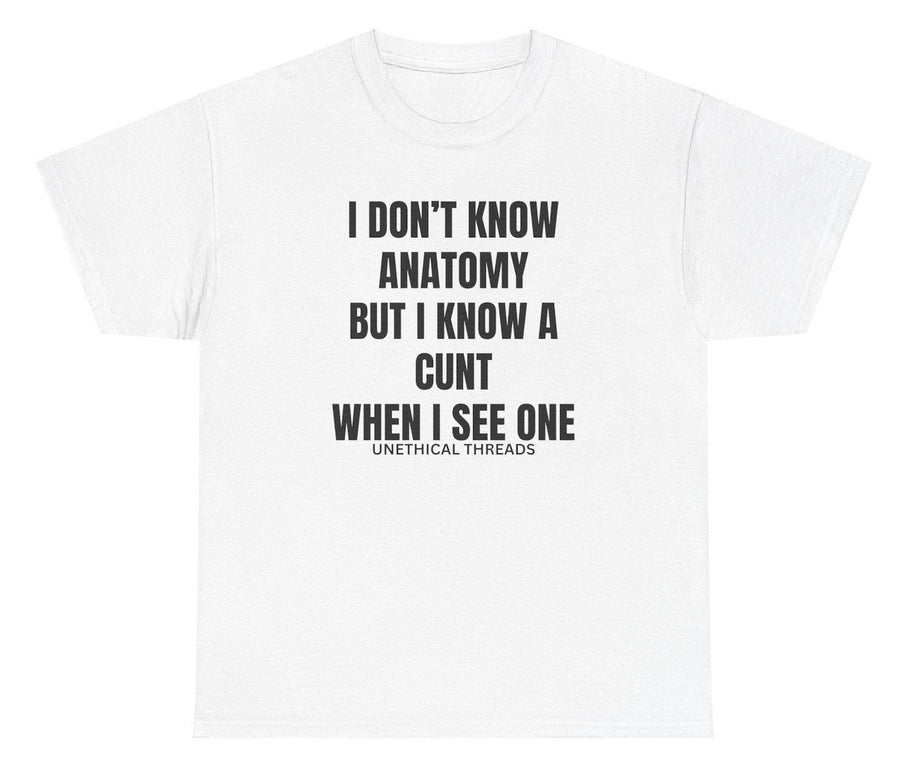 I Don't Know Anatomy But I Know When I See One Tee