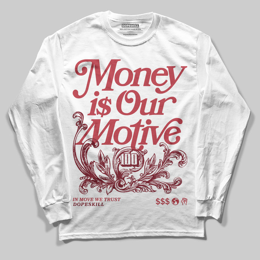 Valentine’s Day 4s DopeSkill Long Sleeve T-Shirt Money Is Our Motive Typo Graphic