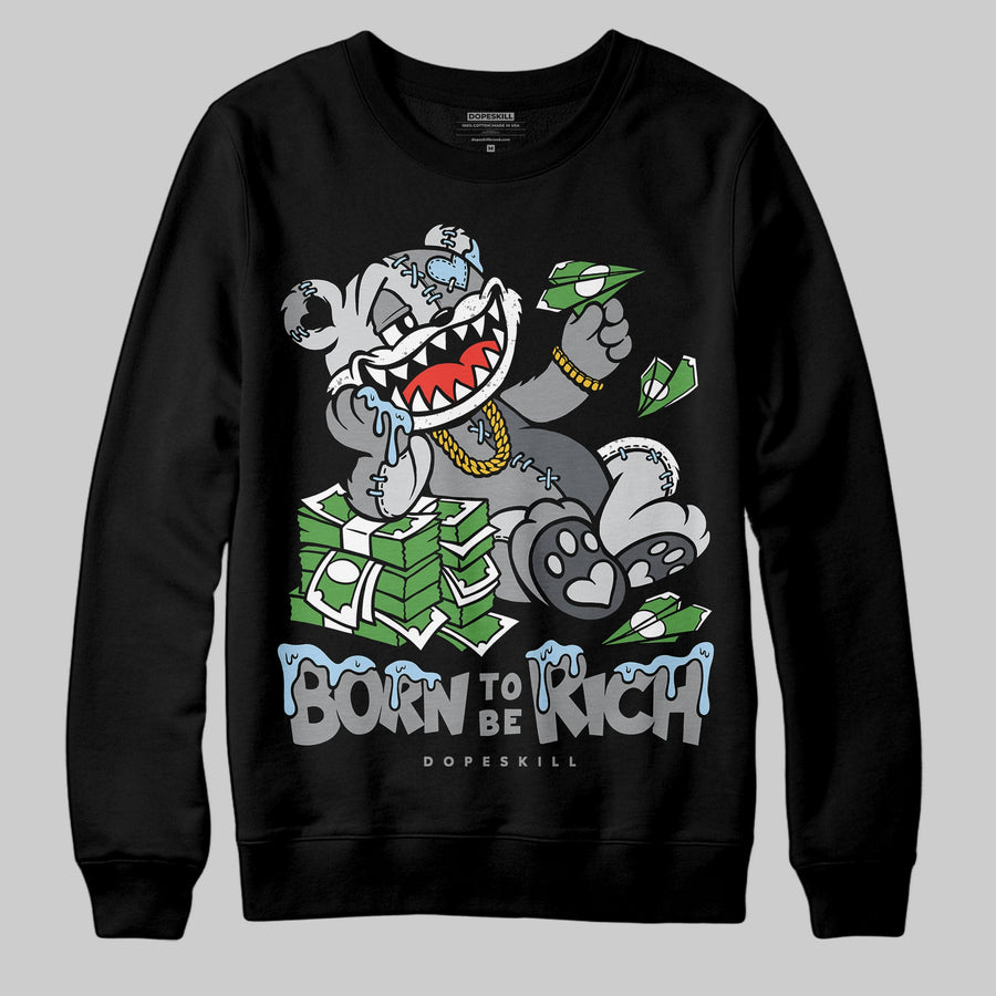 Wolf Grey 5s DopeSkill Sweatshirt Born To Be Rich Graphic