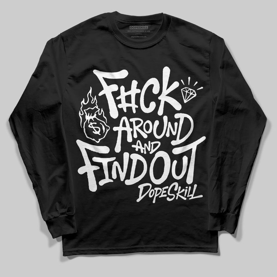 Black and White Collection DopeSkill Long Sleeve T-Shirt F#ck Around And Find Out Graphic