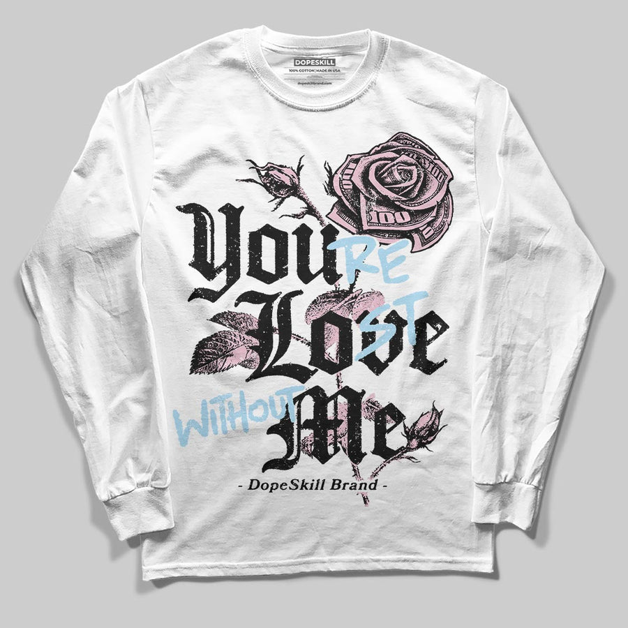 35th Anniversary 5s DopeSkill Long Sleeve T-Shirt You’re Lost Without Me Graphic