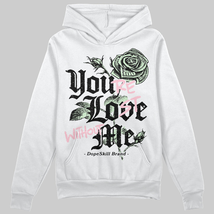 Medium Soft Pink 4s DopeSkill Hoodie Sweatshirt You’re Lost Without Me Graphic