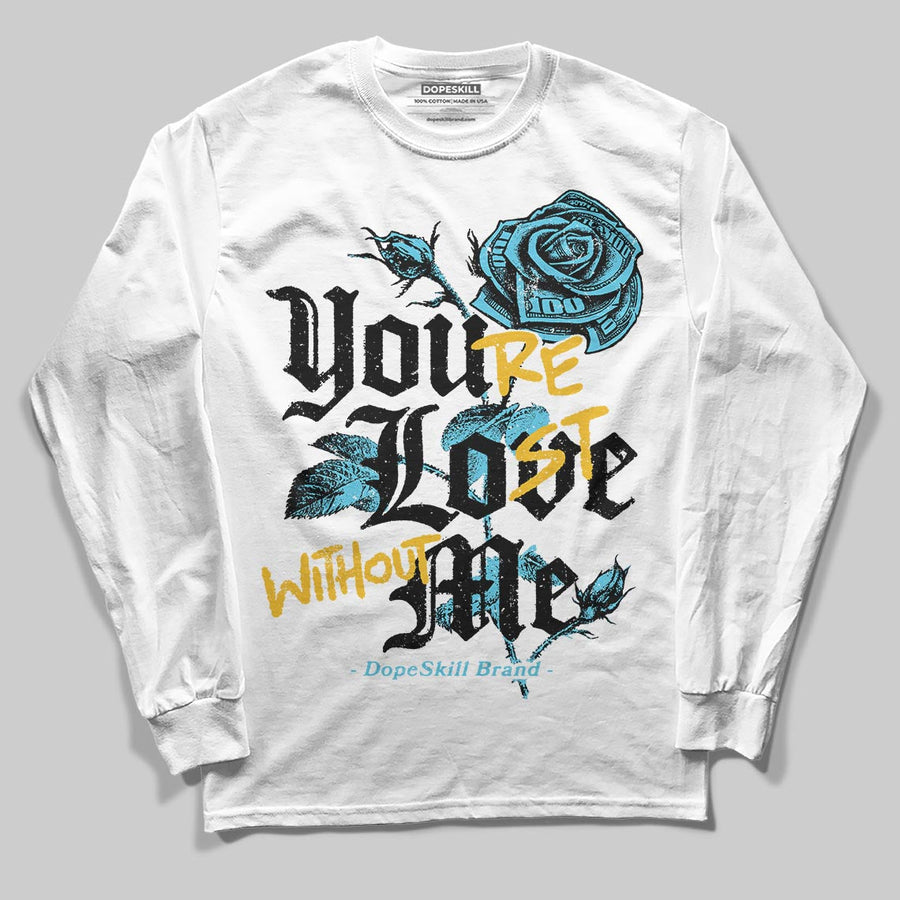Gamma 11s DopeSkill Long Sleeve T-Shirt You’re Lost Without Me Graphic