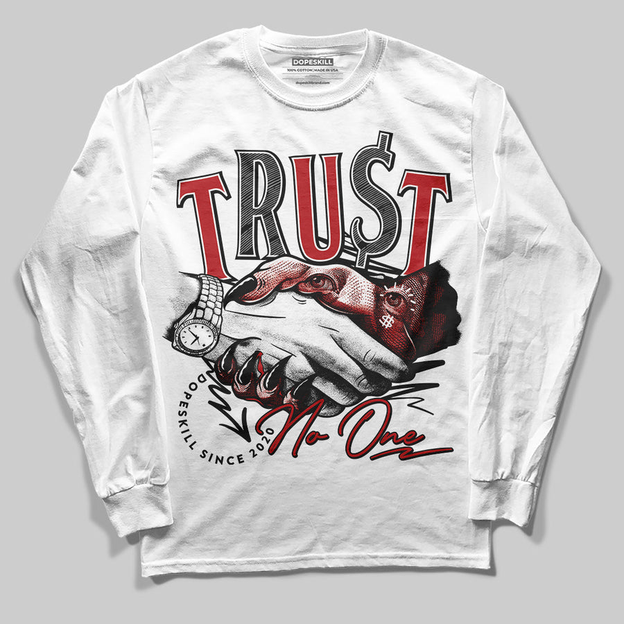 Flu Game 12s DopeSkill Long Sleeve T-Shirt Trust No One Graphic
