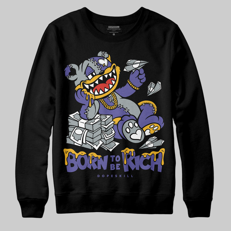 Lakers 4s DopeSkill Sweatshirt Born To Be Rich Graphic