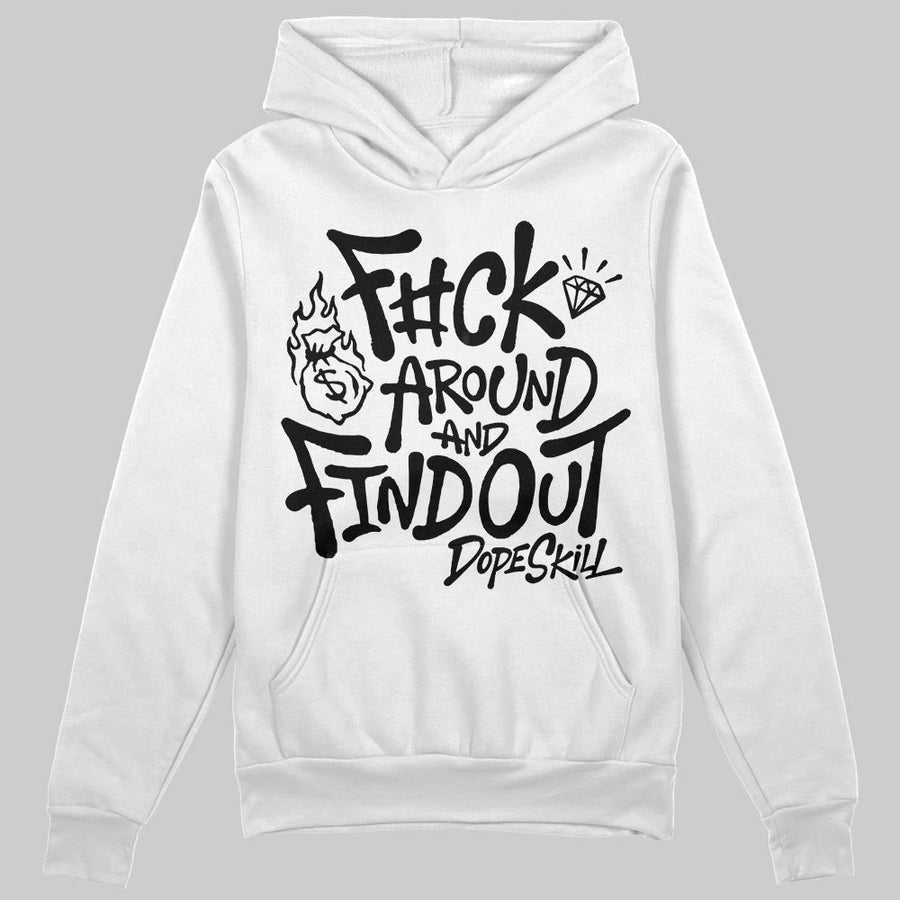 Black and White Collection DopeSkill Hoodie Sweatshirt F#ck Around And Find Out Graphic