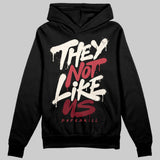 Valentine’s Day 4s DopeSkill Hoodie Sweatshirt They Not Like Us Graphic