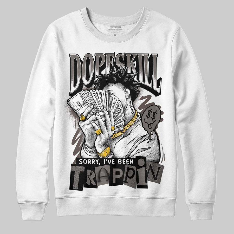 Cave Stone 4s DopeSkill Sweatshirt Sorry I've Been Trappin Graphic