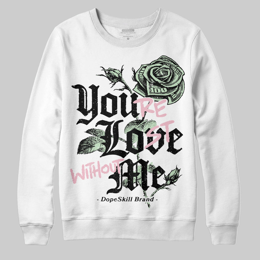 Medium Soft Pink 4s DopeSkill Sweatshirt You’re Lost Without Me Graphic