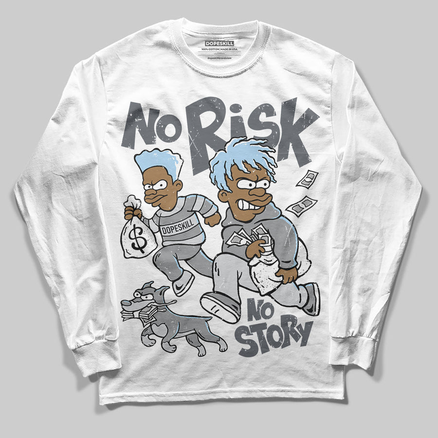 Wolf Grey 5s DopeSkill Long Sleeve T-Shirt No Risk No Story Graphic