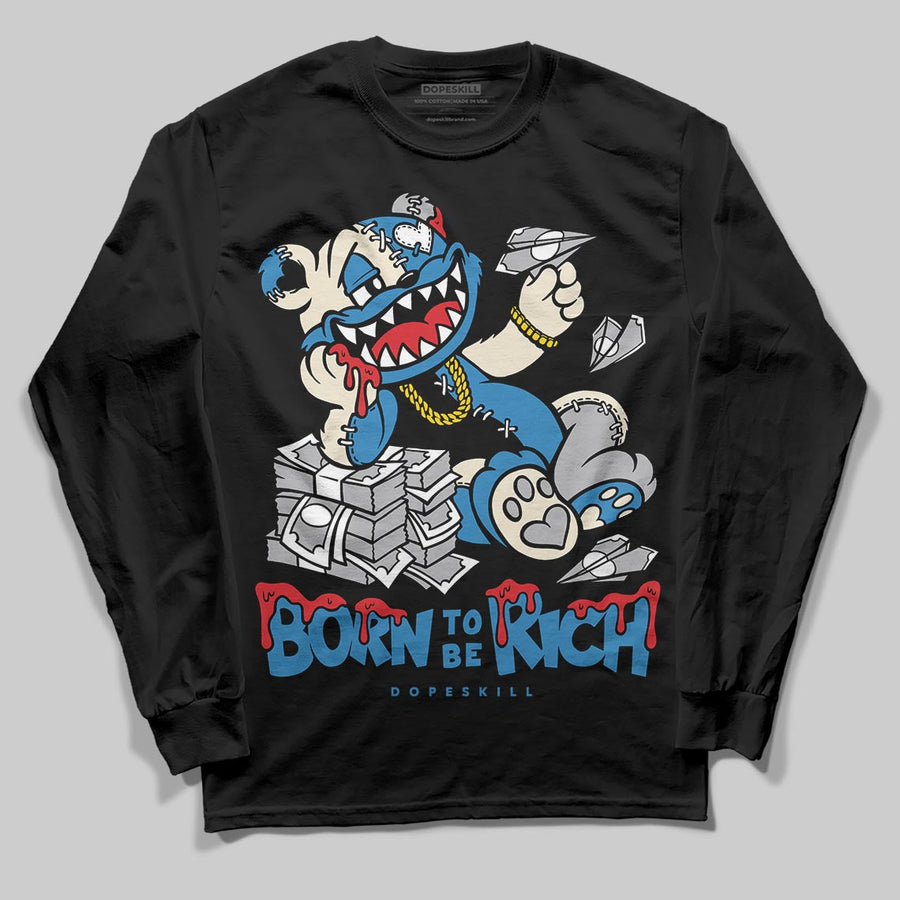 Rare Air 3s DopeSkill Long Sleeve T-Shirt Born To Be Rich Graphic