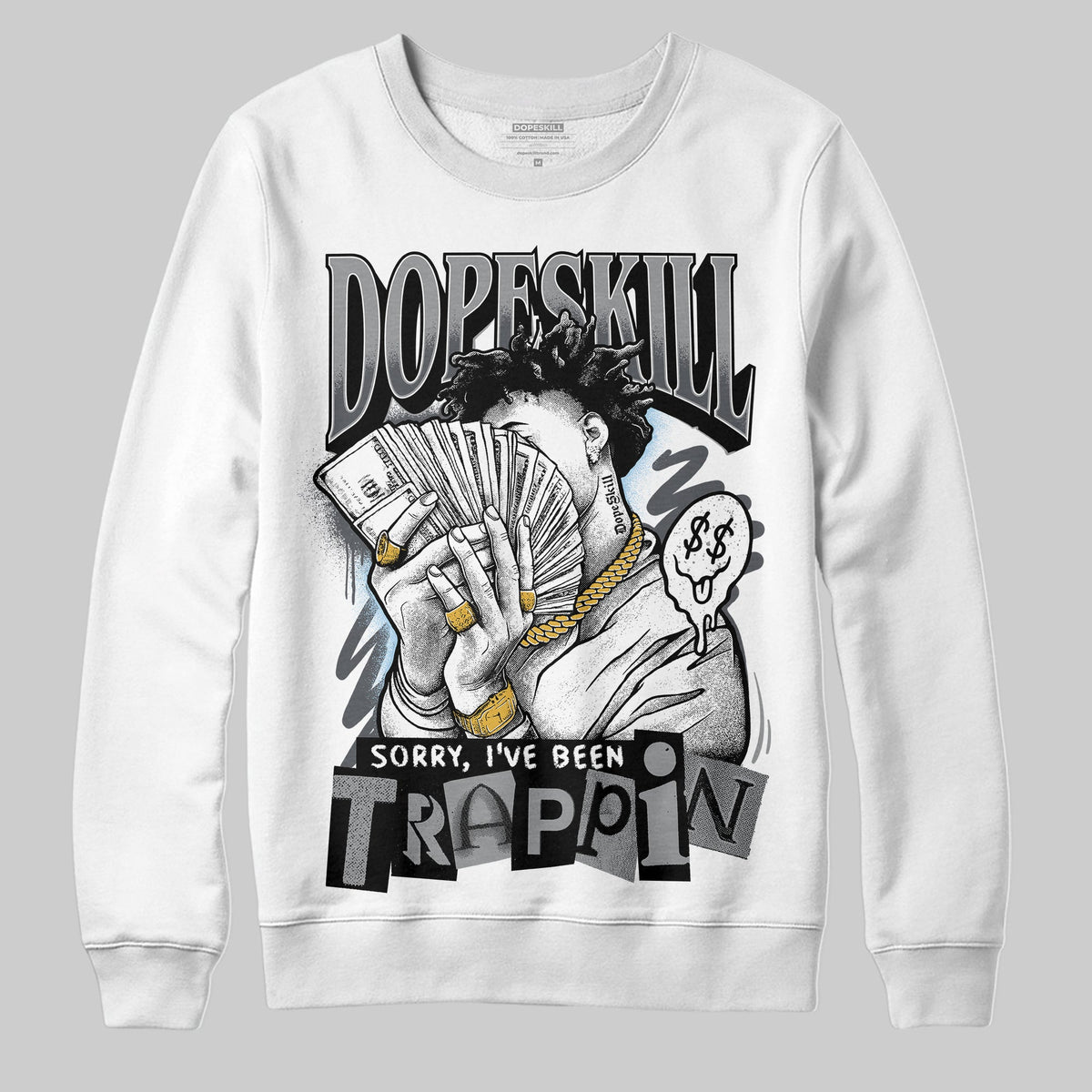 Wolf Grey 5s DopeSkill Sweatshirt Sorry I've Been Trappin Graphic