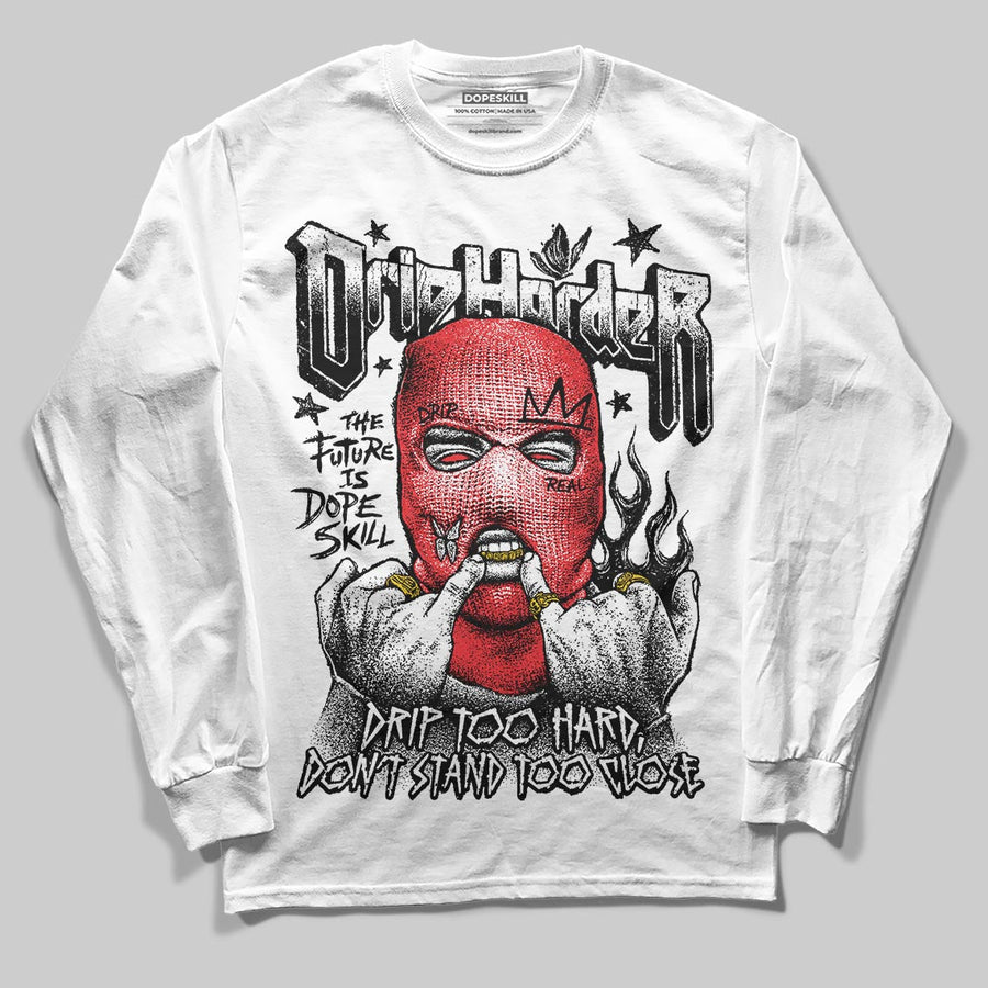 Black and White Collection DopeSkill Long Sleeve T-Shirt Drip Harder Graphic