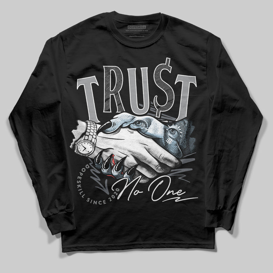 Wolf Grey 5s DopeSkill Long Sleeve T-Shirt Trust No One Graphic
