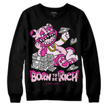 Triple Pink Dunk DopeSkill Sweatshirt Born To Be Rich Graphic
