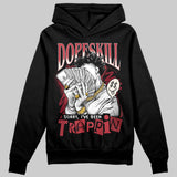 Valentine’s Day 4s DopeSkill Hoodie Sweatshirt Sorry I've Been Trappin Graphic