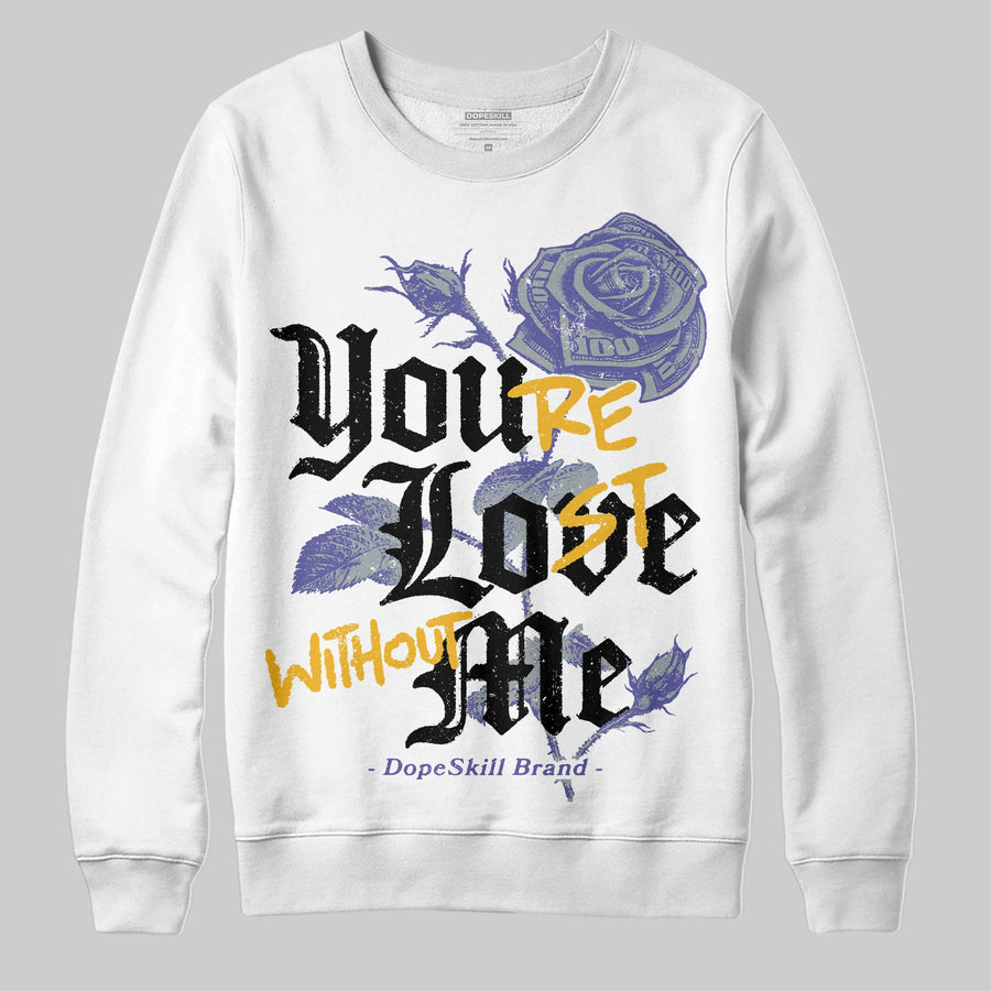 Lakers 4s DopeSkill Sweatshirt You’re Lost Without Me Graphic