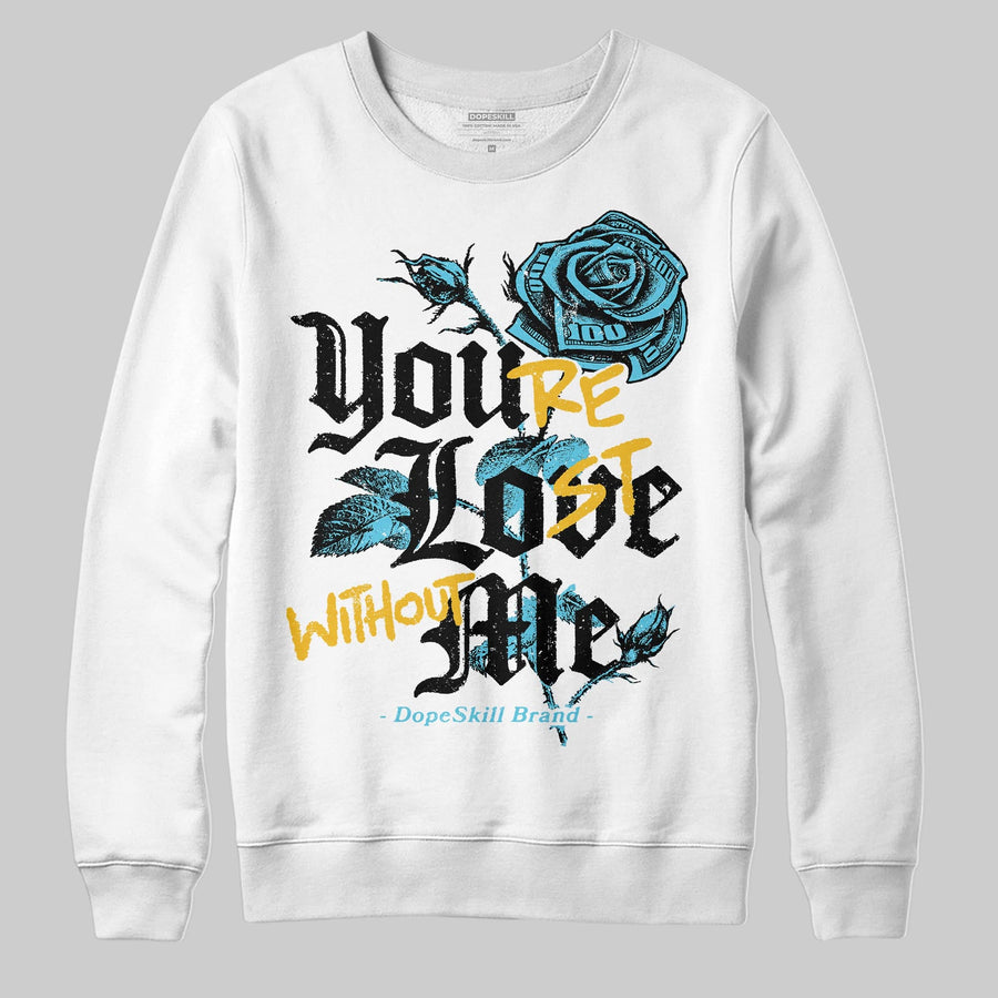 Gamma 11s DopeSkill Sweatshirt You’re Lost Without Me Graphic