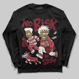 Valentine’s Day 4s DopeSkill Long Sleeve T-Shirt No Risk No Story Graphic