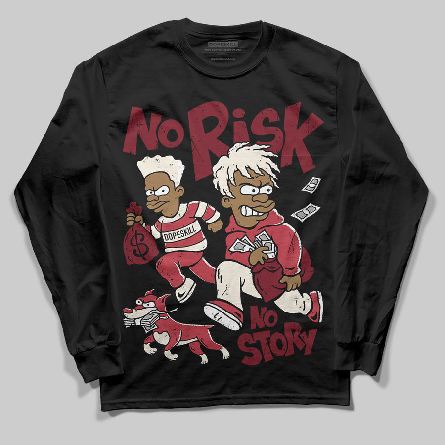 Valentine’s Day 4s DopeSkill Long Sleeve T-Shirt No Risk No Story Graphic