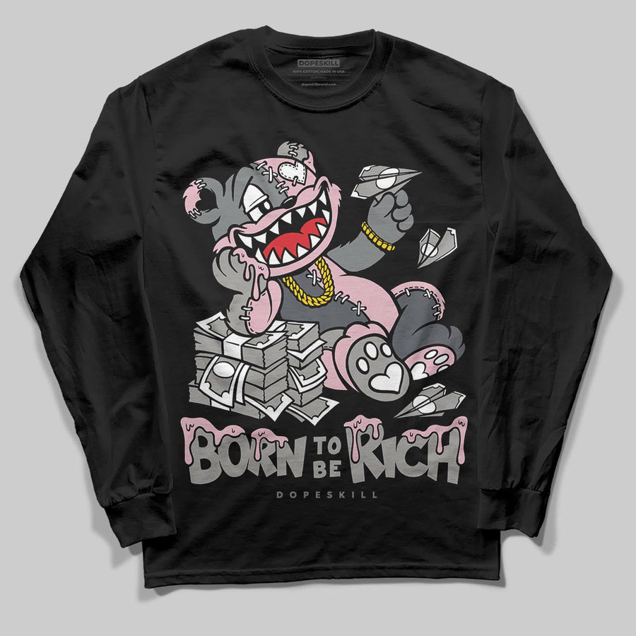 Max 95 OG “Pink Foam” DopeSkill Long Sleeve T-Shirt Born To Be Rich Graphic