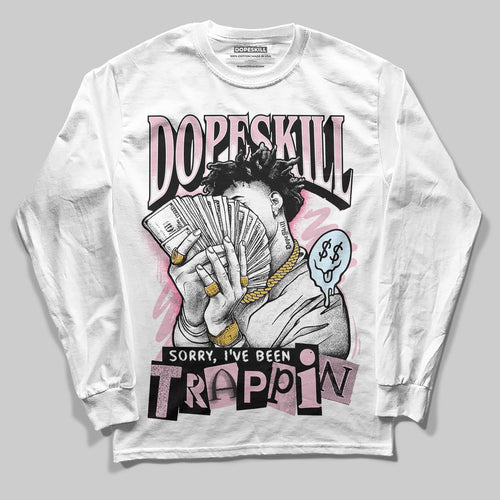 35th Anniversary 5s DopeSkill Long Sleeve T-Shirt Sorry I've Been Trappin Graphic
