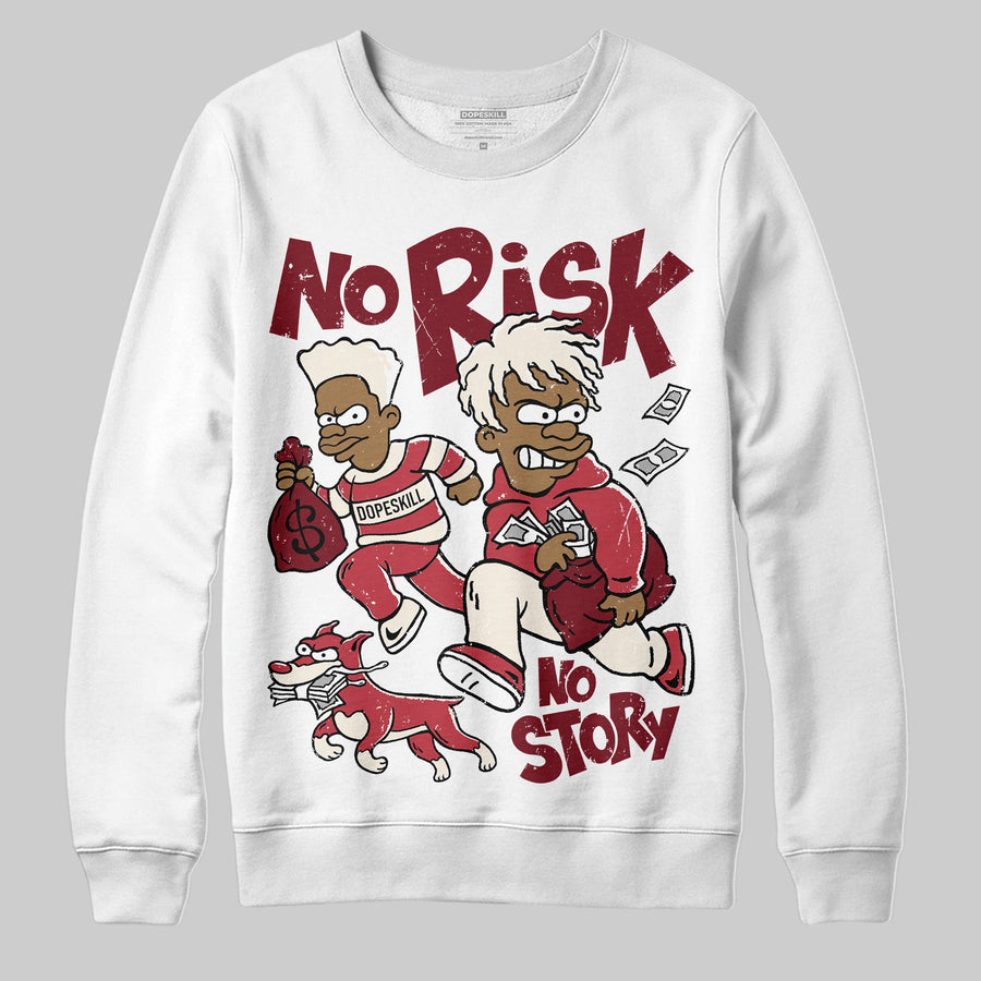 Valentine’s Day 4s DopeSkill Sweatshirt No Risk No Story Graphic