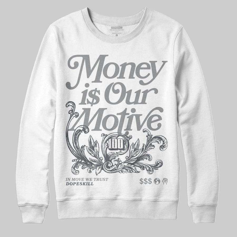 Wolf Grey 5s DopeSkill Sweatshirt Money Is Our Motive Typo Graphic