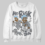 Wolf Grey 5s DopeSkill Sweatshirt No Risk No Story Graphic