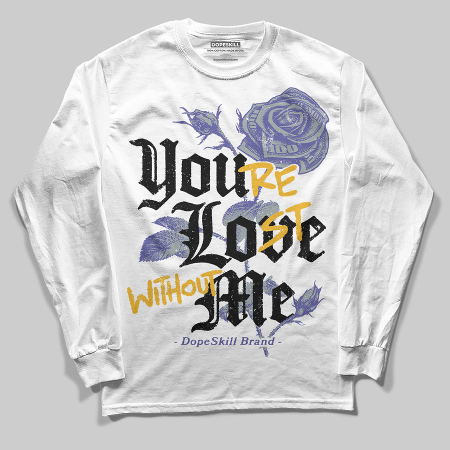 Lakers 4s DopeSkill Long Sleeve T-Shirt You’re Lost Without Me Graphic
