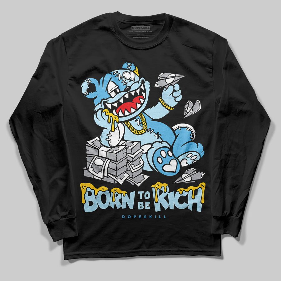 Legend Blue 11s DopeSkill Long Sleeve T-Shirt Born To Be Rich Graphic