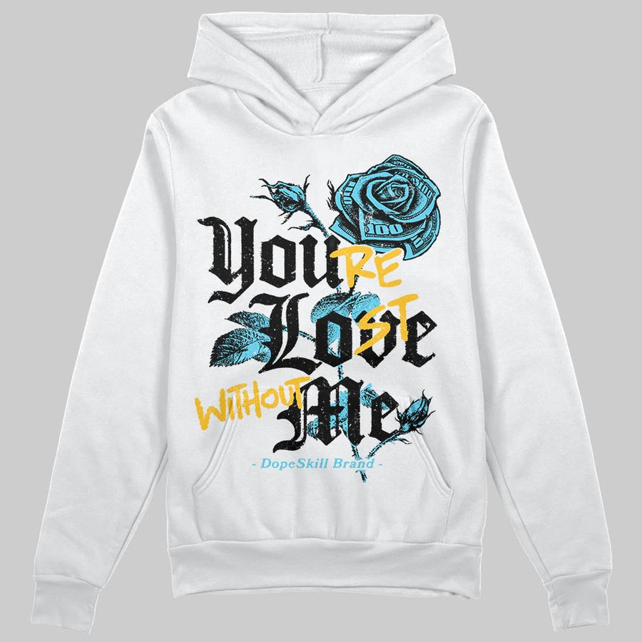 Gamma 11s DopeSkill Hoodie Sweatshirt You’re Lost Without Me Graphic
