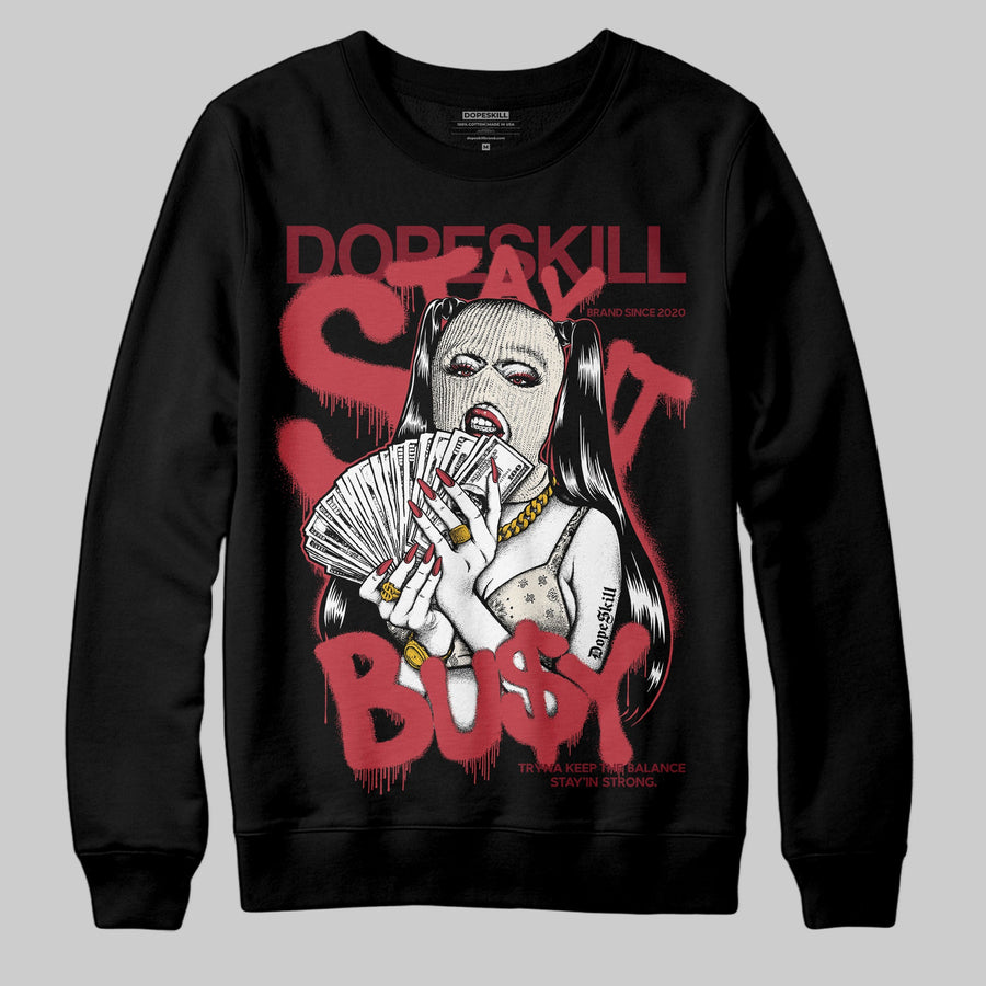 Valentine’s Day 4s DopeSkill Sweatshirt Stay It Busy Graphic