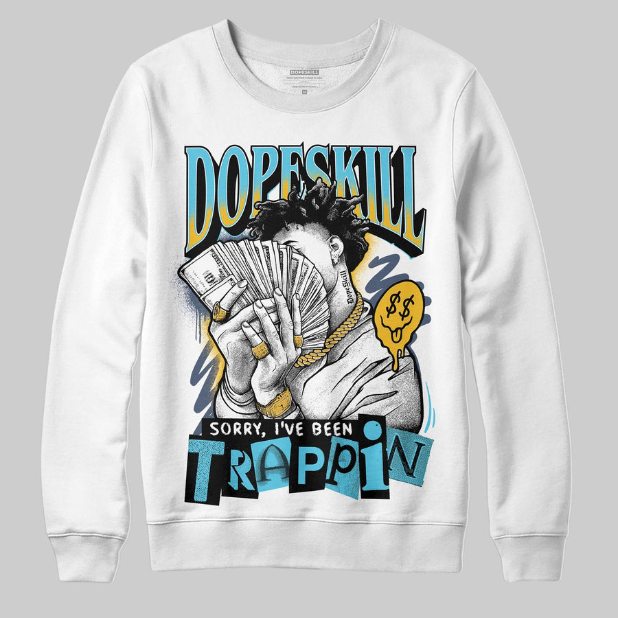 Gamma 11s DopeSkill Sweatshirt Sorry I've Been Trappin Graphic