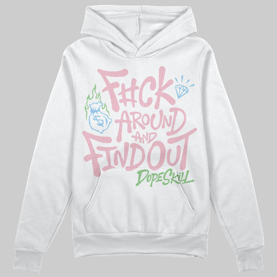 Medium Soft Pink 4s DopeSkill Hoodie Sweatshirt F#ck Around And Find Out Graphic