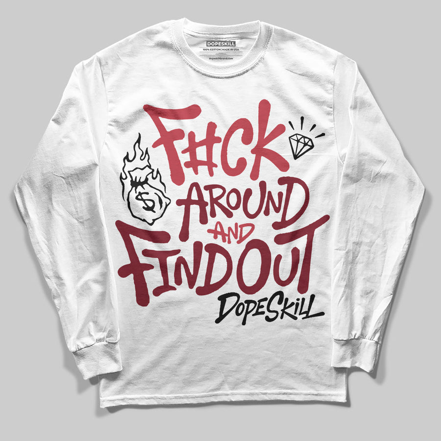 Valentine’s Day 4s DopeSkill Long Sleeve T-Shirt F#ck Around And Find Out Graphic