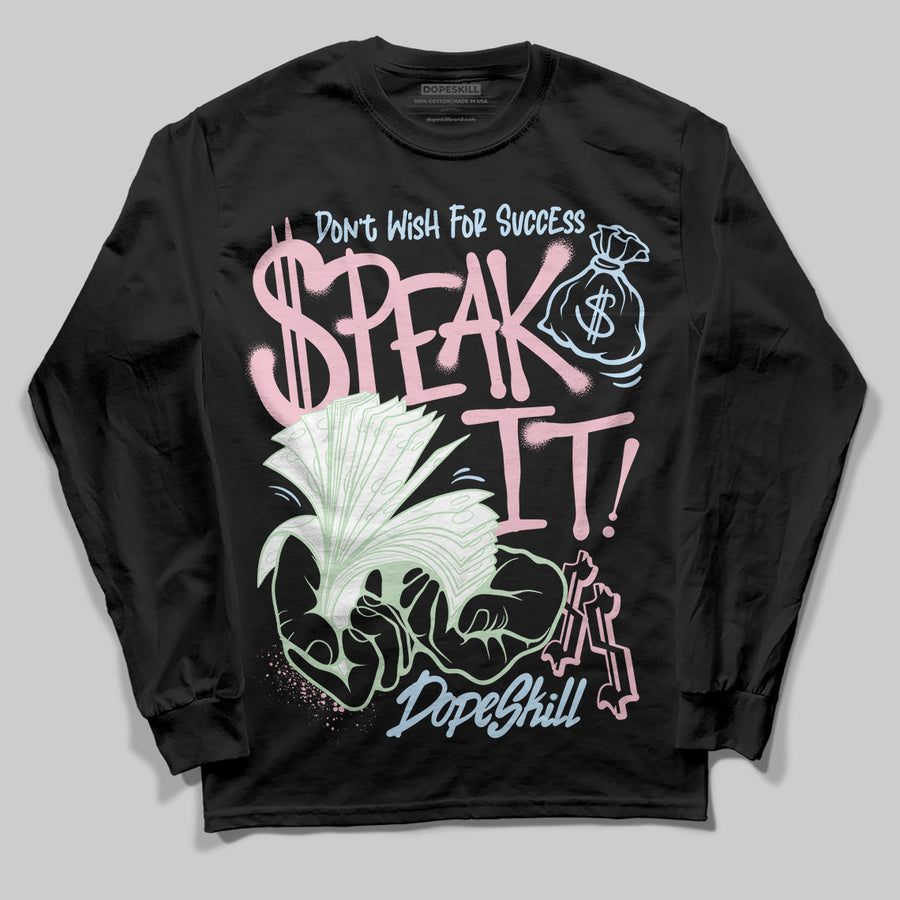 Medium Soft Pink 4s DopeSkill Long Sleeve T-Shirt Speak It Graphic