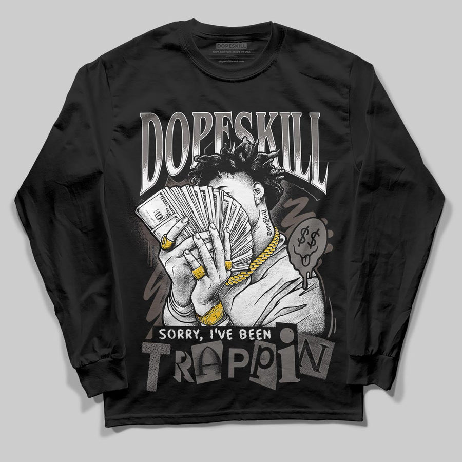 Cave Stone 4s DopeSkill Long Sleeve T-Shirt Sorry I've Been Trappin Graphic