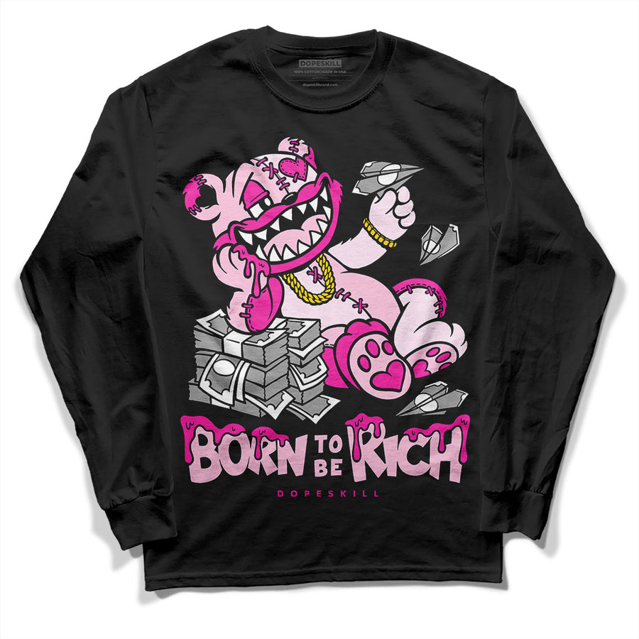 Triple Pink Dunk DopeSkill Long Sleeve T-Shirt Born To Be Rich Graphic