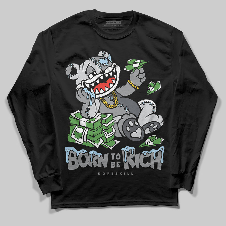 Wolf Grey 5s DopeSkill Long Sleeve T-Shirt Born To Be Rich Graphic