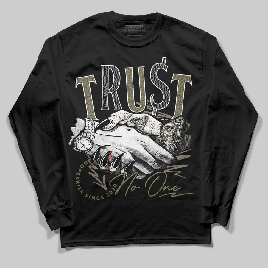 Medium Olive 3s DopeSkill Long Sleeve T-Shirt Trust No One Graphic