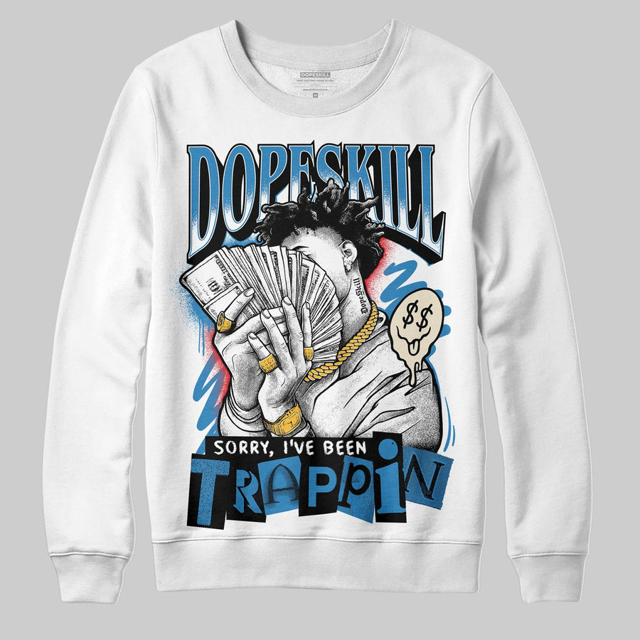 Rare Air 3s DopeSkill Sweatshirt Sorry I've Been Trappin Graphic