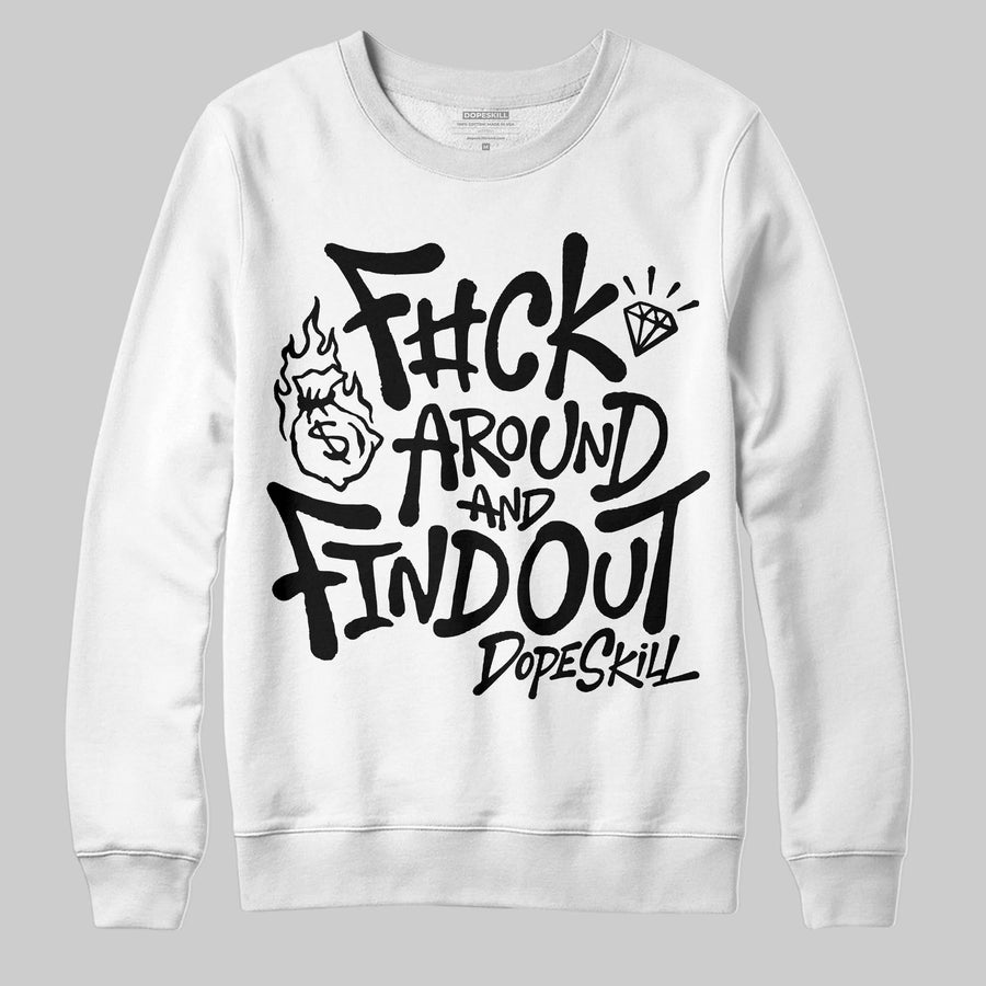Black and White Collection DopeSkill Sweatshirt F#ck Around And Find Out Graphic