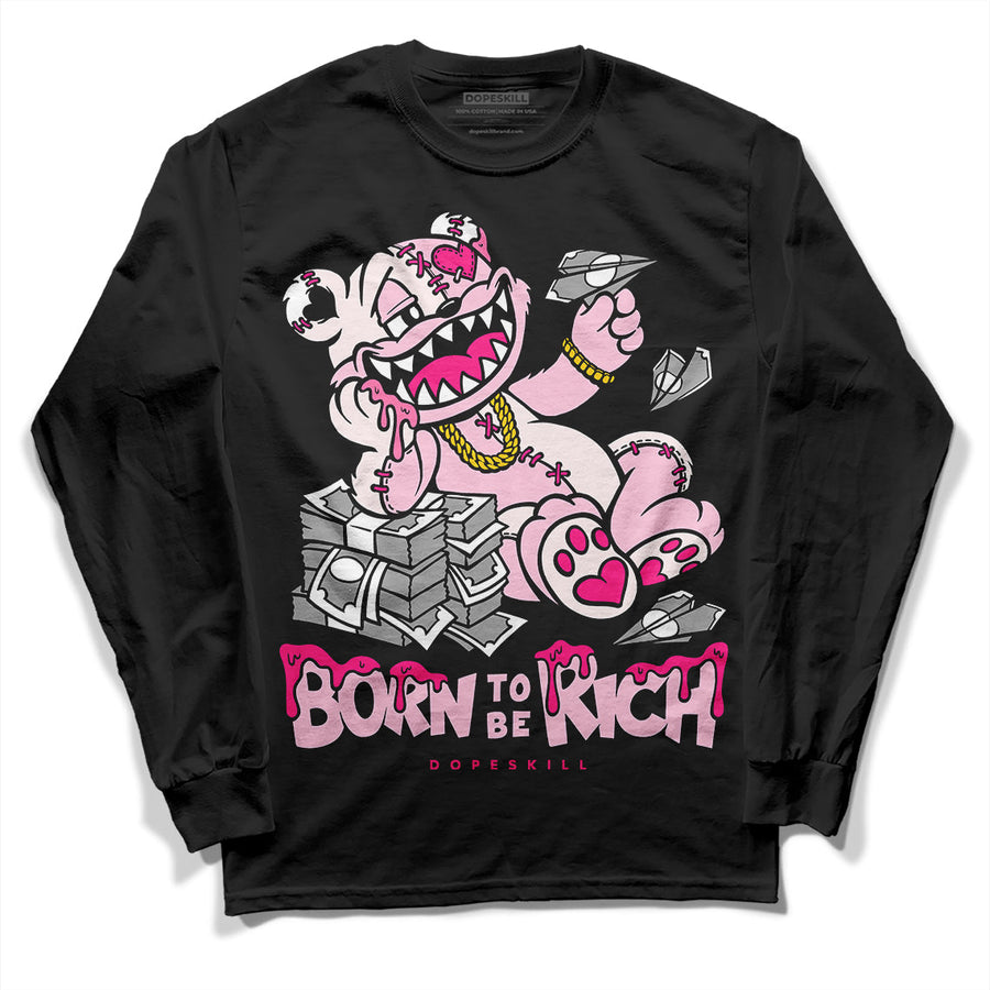 Dunk Pink Foam DopeSkill Long Sleeve T-Shirt Born To Be Rich Graphic