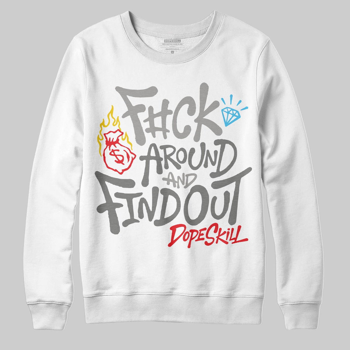 Grey Collection DopeSkill Sweatshirt F#ck Around And Find Out Graphic