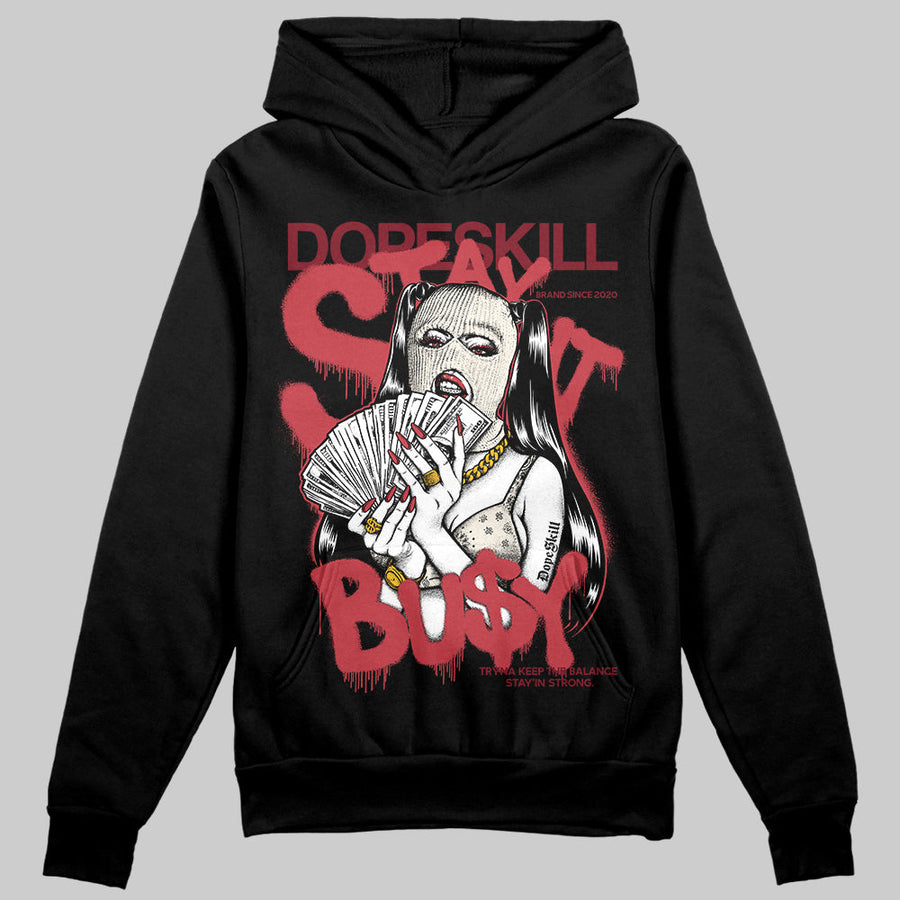 Valentine’s Day 4s DopeSkill Hoodie Sweatshirt Stay It Busy Graphic